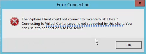 Connection to vCenter Server 6 is not supported 