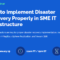 How to implement Disaster Recovery Properly in SME IT Infrastructure