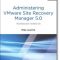 Administering VMware Site Recovery Manager 5.0 by Mike Laverick - VMware Press